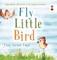 Fly, Little Bird - Flieg, kleiner Vogel