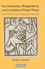 Von Neumann, Morgenstern, and the Creation of Game Theory