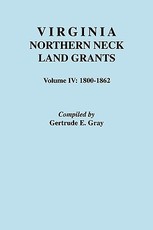 Virginia Northern Neck Land Grants. Volume IV