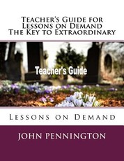 Teacher's Guide for Lessons on Demand The Key to Extraordinary