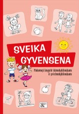 Mokomoji knygelė ikimokyklinukams ir priešmokyklinukams „Sveika gyvensena“
