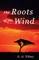 The Roots of the Wind