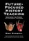 Future-Focused History Teaching