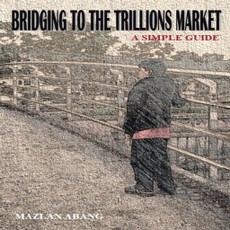 Abang, M: Bridging to the Trillions Market