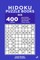 Hidoku Puzzle Books - 400 Easy to Master Puzzles 9x9 (Volume 1)