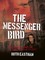 The Messenger Bird
