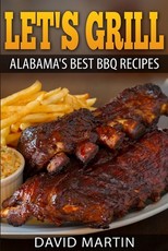 Let's Grill Alabama's Best BBQ Recipes *** Black and White Edition***