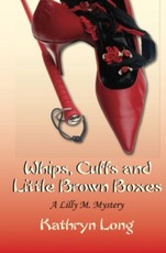 Whips, Cuffs, and Little Brown Boxes: A Lilly M. Mystery