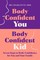 Body Confident You, Body Confident Kid