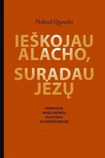 Ieškojau Alacho, suradau Jėzų. Pamaldus musulmonas susitinka su krikščionybe