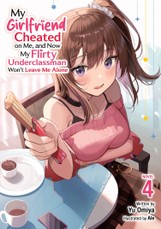 My Girlfriend Cheated on Me, and Now My Flirty Underclassman Won't Leave Me Alone (Light Novel) Vol. 4