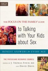 The Focus on the Family Guide to Talking with Your Kids about Sex