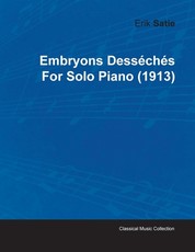 Embryons DessÃ©chÃ©s by Erik Satie for Solo Piano (1913)