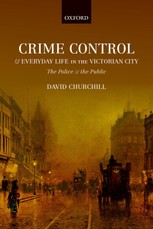 Crime Control and Everyday Life in the Victorian City
