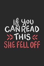 If You Can Read This She Fell Off