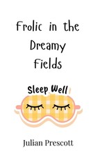 Frolic in the Dreamy Fields