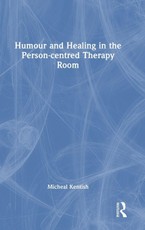 Humour and Healing in the Person-centred Therapy Room