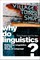 Why Do Linguistics?