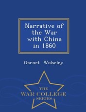 Narrative of the War with China in 1860 - War College Series