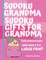 Sudoku Grandma - Sudoku Gifts For Grandma - Easy, Medium, Hard. Grid size 9 x 9 Large Print