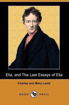 Elia, and the Last Essays of Elia (Dodo Press)