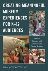 Creating Meaningful Museum Experiences for K-12 Audiences