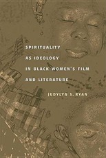 Spirituality as Ideology in Black Women's Film and Literature