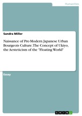 Naissance of Pre-Modern Japanese Urban Bourgeois Culture. The Concept of Ukiyo, the Aesteticism of the "Floating World"