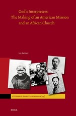 God's Interpreters: The Making of an American Mission and an African Church in America and South Africa