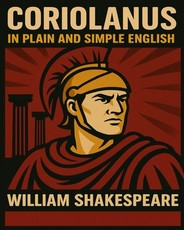 Coriolanus In Plain and Simple English
