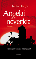 Angelai neverkia: kas mes būtume be meilės?
