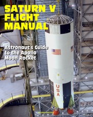 Saturn V Flight Manual: Astronaut's Guide to the Apollo Moon Rocket