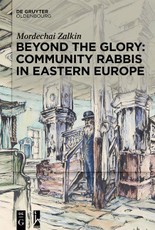 Beyond the Glory: Community Rabbis in Eastern Europe