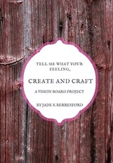 Tell me what your feeling, create and craft a vision board project.