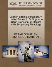 Joseph Scoleri, Petitioner, V. United States. U.S. Supreme Court Transcript of Record with Supporting Pleadings