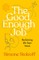 The Good Enough Job