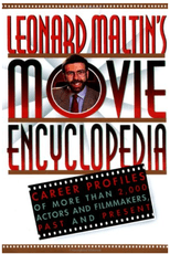 Leonard Maltin's Movie Encyclopedia: Career Profiles of More Than 2,000 Actors and Filmmakers, Past and Present