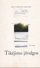 Tikėjimo įžvalgos. Dvasingumo teologijos klausimai (1998)