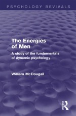 Mcdougall, W: Energies of Men (Psychology Revivals)