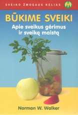 Būkime sveiki. Apie sveikus gėrimus ir sveiką maistą