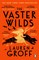 Groff, L: Vaster Wilds