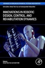 Innovations in Robotic Design, Control, and Rehabilitation Dynamics