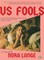 Us Fools