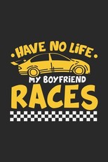 Have No Life My Boyfriend Races