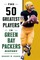 The 50 Greatest Players in Green Bay Packers History