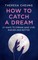 How to Catch a Dream