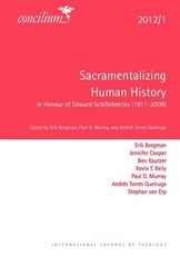 Concilium 2012/1: Sacramentalizing Human History: In Honour of Edward Schillebeeckx (1914-2009)