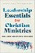 Leadership Essentials for Christian Ministries