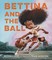 Bettina and the Ball