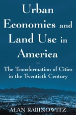 Urban Economics and Land Use in America: The Transformation of Cities in the Twentieth Century